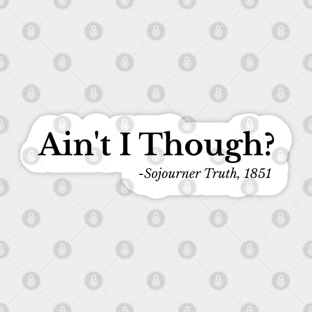 Ain't I though - Sojouiner Truth Sticker by UrbanLifeApparel